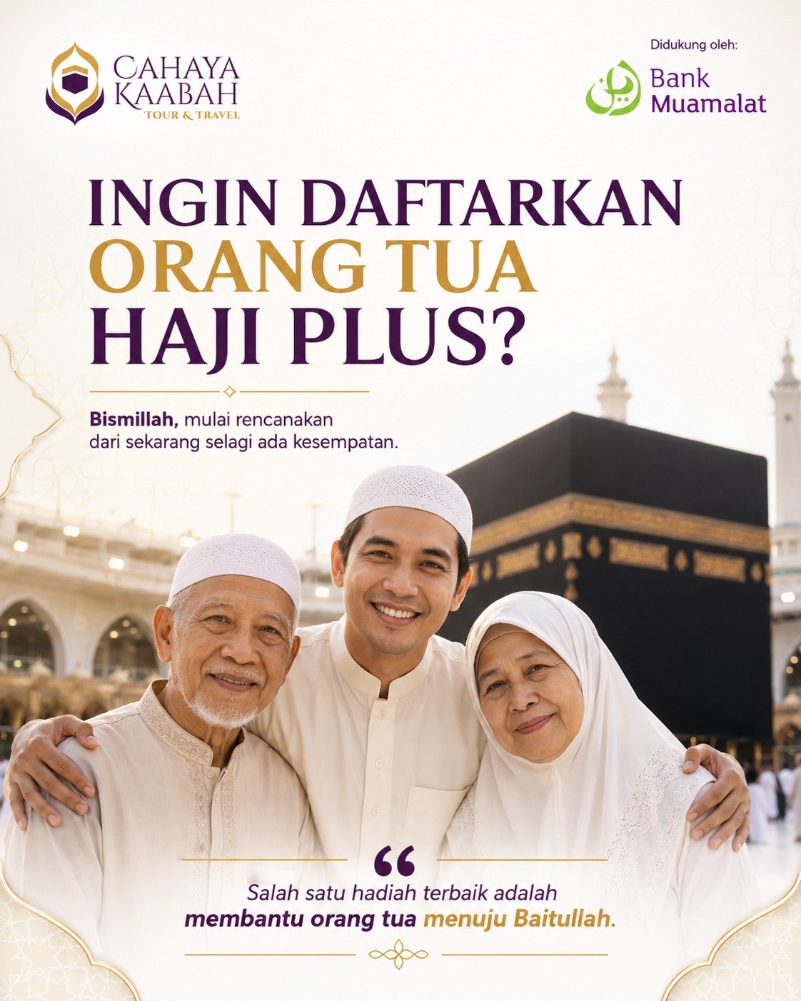 Jangan Tunggu Kaya. Ajak Orang Tua Haji Plus Selagi Mereka Masih Kuat, Travel Haji Plus & Umroh Di Cibubur Kota Wisata Bogor, Depok, Bekasi.